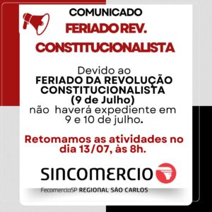COMUNICADO SINCOMERCIO SÃO CARLOS  – FERIADO DA REVOLUÇÃO CONSTITUCIONALISTA