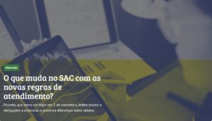 O que muda no SAC com as novas regras de atendimento?